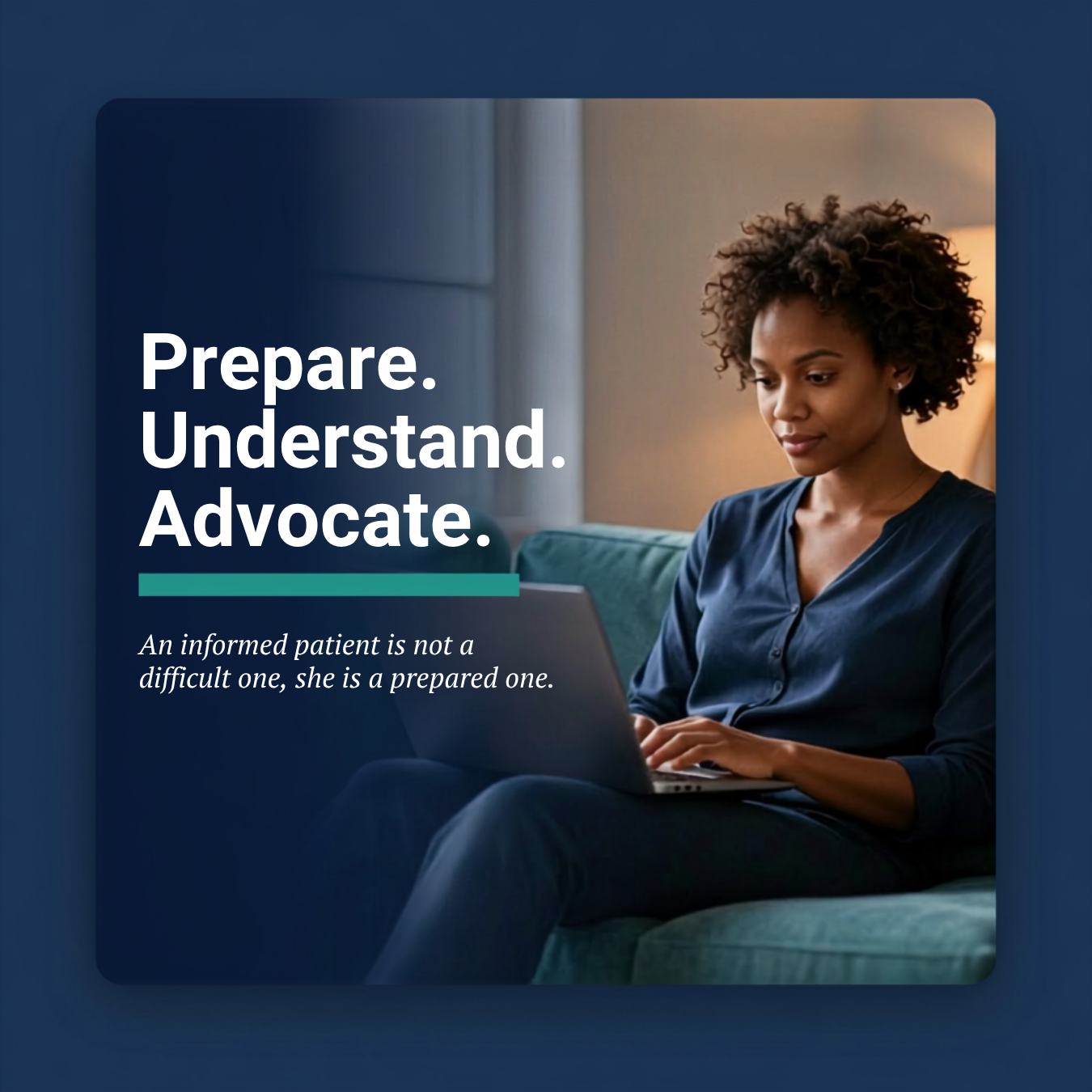 AskAwayHealth homepage hero image featuring an empowered Black woman in a calm, well-lit setting. The design includes the headline 'Prepare. Understand. Advocate' with a teal accent bar and the founder's quote: An informed patient is not a difficult one- she's a prepared one. The professional modern layout uses AskAwayHealth's brand colours of navy and teal to convey clinical credibility and patient empowerment in women's health'